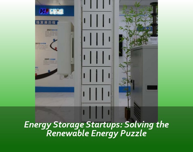 Energy Storage Startups: Solving the Renewable Energy Puzzle